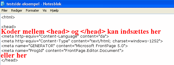 Eksempel indsæt koden mellem <head> og </head> et af disse to steder