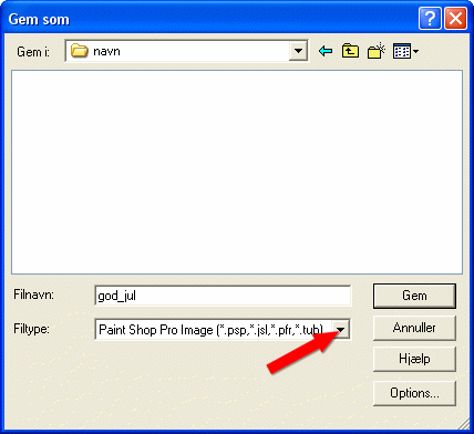 Klik på den lille pil og vælg: Paint Shop Pro Image (*.psp - osv.....